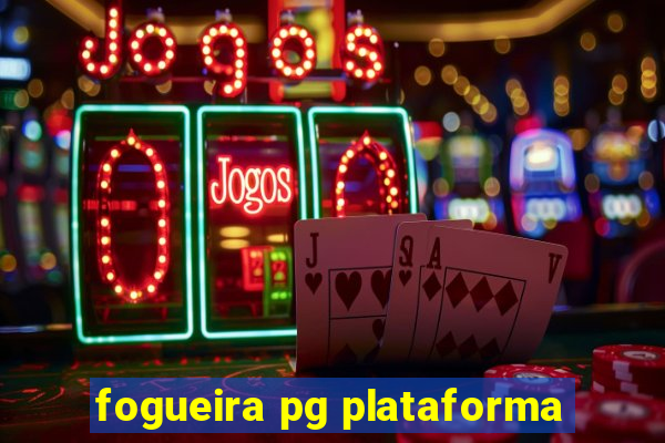 fogueira pg plataforma